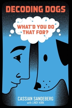 Paperback Decoding Dogs: What'd You Do That For?: Volume 1 Book