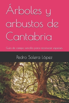 Árboles y arbustos de Cantabria: Guía de campo sencilla para reconocer especies. (Spanish Edition)