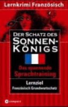 Paperback Der Schatz des Sonnenkönigs: Lernziel Französisch Grundwortschatz. Das spannende Sprachtraining [French] Book