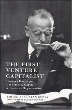 Hardcover The First Venture Capitalist: Georges Doriot on Leadership, Capital, & Business Organization Book