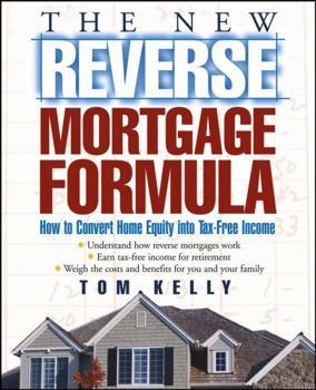 Paperback The New Reverse Mortgage Formula: How to Convert Home Equity Into Tax-Free Income Book