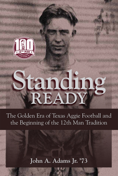 Hardcover Standing Ready: The Golden Era of Texas Aggie Football and the Beginning of the 12th Man Tradition Book