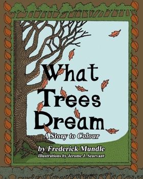 Paperback What Trees Dream: A Story to Colour Book