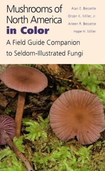 Hardcover Mushrooms of North America in Color: A Field Guide Companion to Seldom-Illustrated Fungi Book