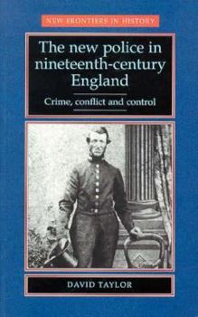 Paperback The New Police in Nineteenth-Century England: Crime, Conflict and Control Book