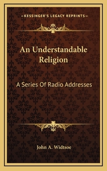Hardcover An Understandable Religion: A Series Of Radio Addresses Book