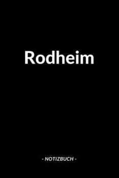 Rodheim: Notizblock | Notizbuch | DIN A5, 120 Seiten | Liniert, Linien, Lined | Notizen, Termine, Planer, Tagebuch, Organisation | Deine Stadt, Dorf, Region und Heimat (German Edition)