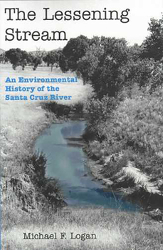 Paperback The Lessening Stream: An Environmental History of the Santa Cruz River Book