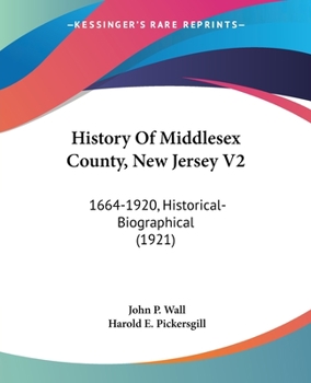 Paperback History Of Middlesex County, New Jersey V2: 1664-1920, Historical-Biographical (1921) Book