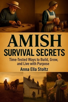 Paperback Amish survival secrets: Time-Tested Ways to Build, Grow, and Live with Purpose Book
