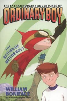 The Extraordinary Adventures of Ordinary Boy, Book 2: The Return of Meteor Boy? (Extraordinary Adventures of Ordinary Boy) - Book #2 of the Extraordinary Adventures of Ordinary Boy