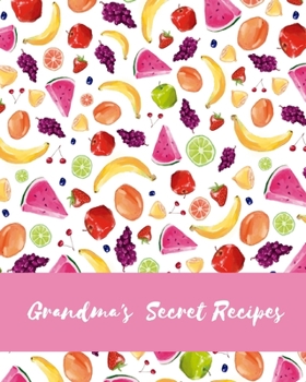 Paperback Grandma's Secret Recipes: Blank Recipe Journal To Write In, The Perfect Book To Write Recipes In Book