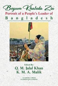 Paperback Begum Khaleda Zia: portrait of a people's leader of Bangladesh Book