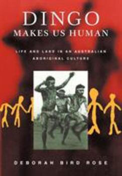 Paperback Dingo Makes Us Human: Life and Land in an Australian Aboriginal Culture Book