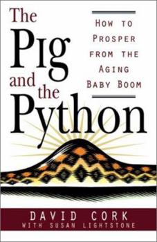 Paperback The Pig and the Python: How to Prosper from the Aging Baby Boom Book