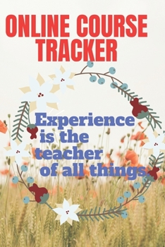 Paperback Online Course Tracker: experience is the teacher of every thing Book