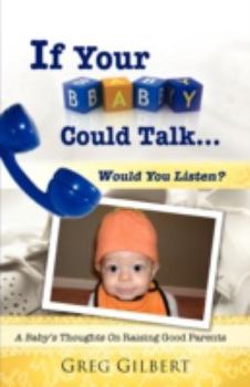 Paperback If Your Baby Could Talk.Would You Listen? Book