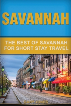 Paperback Savannah: The Best Of Savannah For Short Stay Travel Book