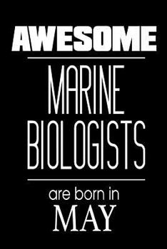 Paperback Awesome Marine Biologists Are Born In May: Marine Science Birthday Gift Notebook Book