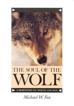 Paperback The Soul of the Wolf: A Meditation on Wolves and Man Book