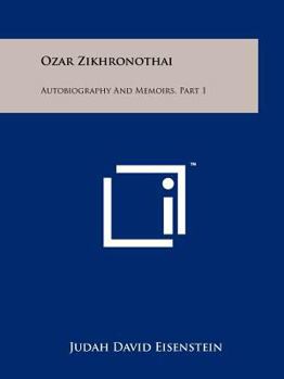 Paperback Ozar Zikhronothai: Autobiography and Memoirs, Part 1 Book