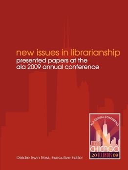 New Issues in Librarianship: Presented Papers at the ALA 2009 Annual Conference