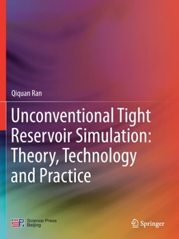 Paperback Unconventional Tight Reservoir Simulation: Theory, Technology and Practice Book