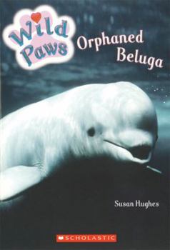 Paperback Wild Paws: Orphaned Beluga Book