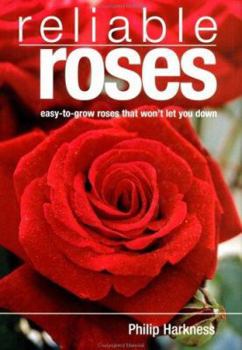 Hardcover Reliable Roses: Easy-To-Grow Roses That Won't Let You Down Book