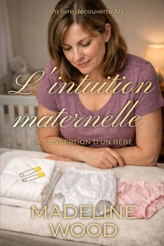 L'intuition maternelle: la conception d'un bébé: Une histoire de régression ABDL femdom (French Edition)