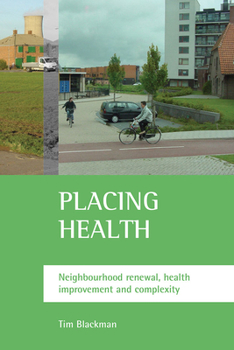 Paperback Placing Health: Neighbourhood Renewal, Health Improvement and Complexity Book