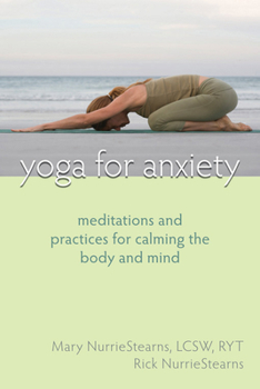 Paperback Yoga for Anxiety: Meditations and Practices for Calming the Body and Mind Book