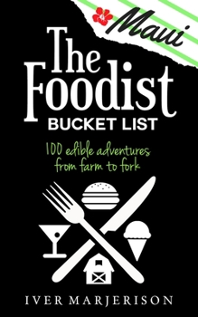 Paperback The Maui Foodist Bucket List (2023 Edition - discontinued): Maui's 100+ Must-Try Restaurants, Breweries, Farm-Tours, Wineries, and More! Book
