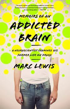 Paperback Memoirs of an Addicted Brain: A Neuroscientist Examines His Former Life on Drugs Book