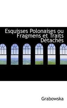 Paperback Esquisses Polonaises Ou Fragmens Et Traits Dactachacs Book