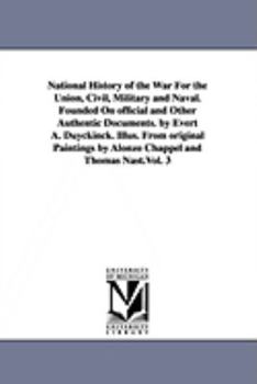 Paperback National History of the War For the Union, Civil, Military and Naval. Founded On official and Other Authentic Documents. by Evert A. Duyckinck. Illus. Book