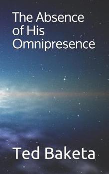 Paperback The Absence of His Omnipresence Book