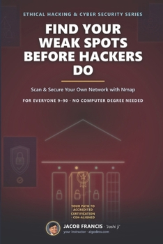 Paperback Find Your Weak Spots Before Hackers Do: Scan & Secure Your Own Network with Nmap Book