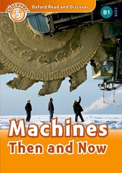 Paperback Oxford Read and Discover: Level 4: 750-Word Vocabularymachines Then and Now Book