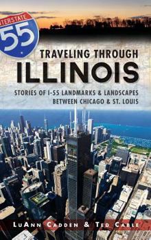 Hardcover Traveling Through Illinois: Stories of I-55 Landmarks & Landscapes Between Chicago & St. Louis Book