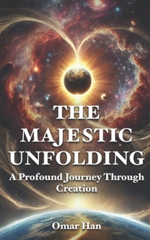 Paperback The Majestic Unfolding: A Profound Journey Through Creation Book