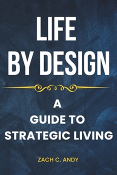 Paperback Life By Design: A Guide To Strategic Living Book