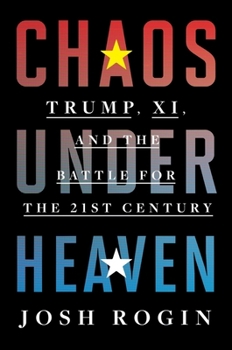 Hardcover Chaos Under Heaven: Trump, Xi, and the Battle for the Twenty-First Century Book