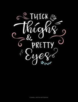 Paperback Thick Thighs & Pretty Eyes: Cornell Notes Notebook Book