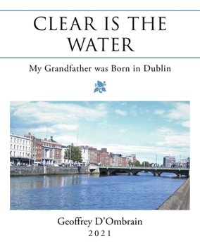 Paperback Clear Is the Water: My Grandfather Was Born in Dublin Book