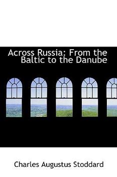 Hardcover Across Russia: From the Baltic to the Danube Book