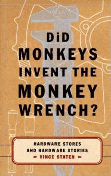 Hardcover Did Monkeys Invent the Monkey Wrench?: Hardware Stores and Hardware Stories Book