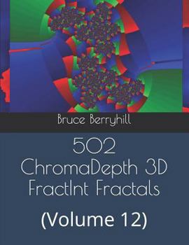 Paperback 502 ChromaDepth 3D FractInt Fractals: (Volume 12) Book