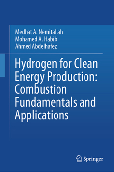 Hardcover Hydrogen for Clean Energy Production: Combustion Fundamentals and Applications Book