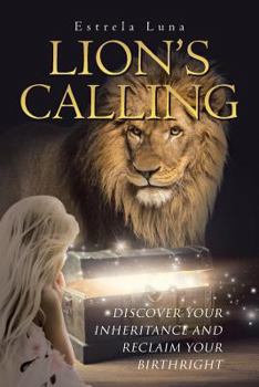 Paperback Lion's Calling: Discover Your Inheritance and Reclaim Your Birthright Book